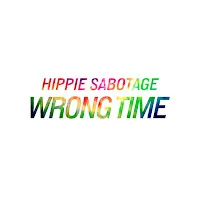 Hippie Sabotage — Wrong Time — обложка